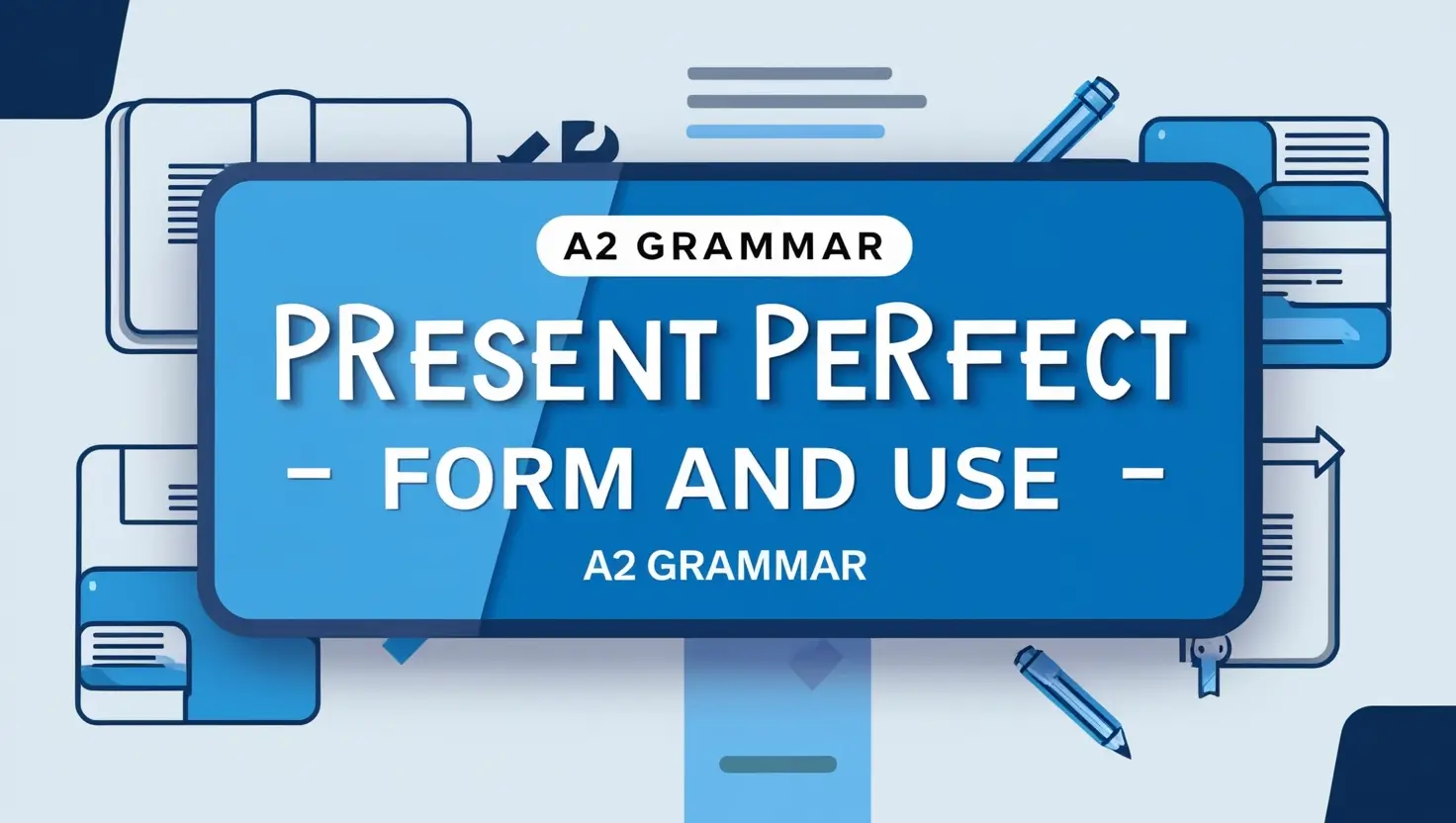 Present perfect – form and use