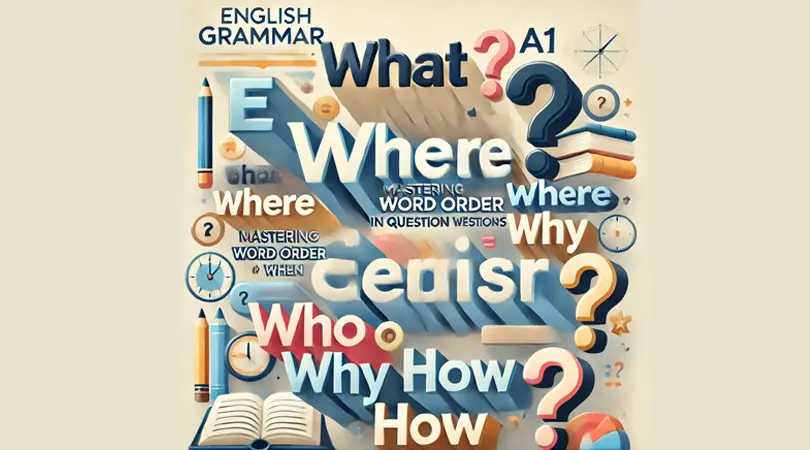 Questions – word order and question words